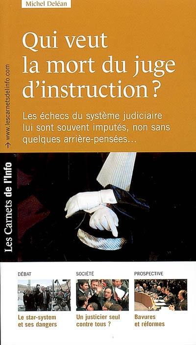 Qui veut la mort du juge d'instruction ?