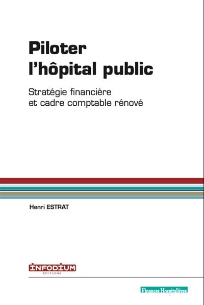 Piloter l'hôpital public : stratégie financière et cadre comptable rénové