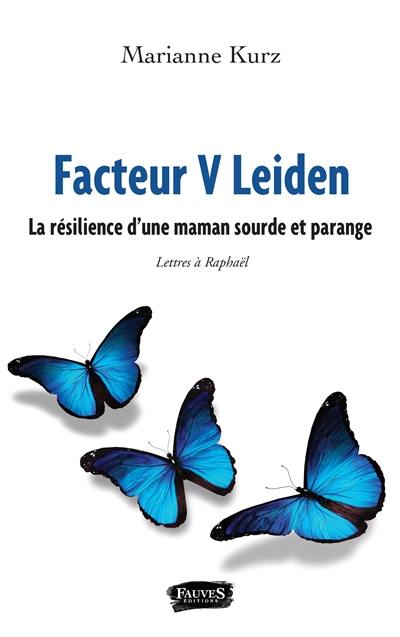 Facteur V Leiden : la résilience d'une maman sourde et parange : lettres à Raphaël