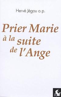 Prier Marie à la suite de l'ange