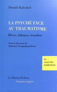 La psyché face au traumatisme : rêves, défenses, transfert