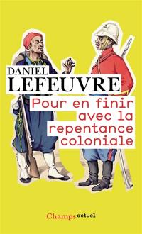 Pour en finir avec la repentance coloniale