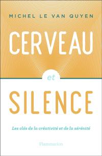 Cerveau et silence : les clés de la créativité et de la sérénité