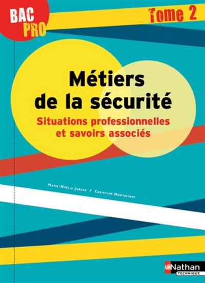 Métiers de la sécurité : situations professionnelles et savoirs associés : bac pro. Vol. 2