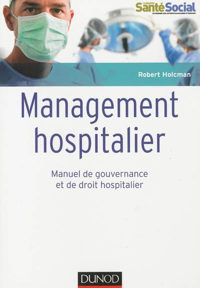 Management hospitalier : manuel de gouvernance et de droit hospitalier