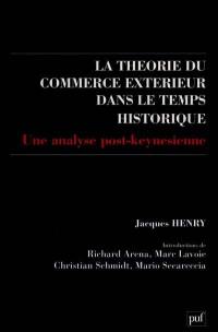 La Théorie du commerce extérieur dans le temps historique : une analyse post-keynésienne