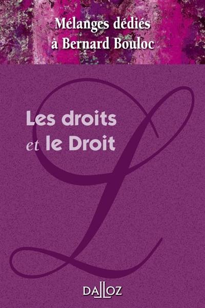 Les droits et le droit : mélanges dédiés à Bernard Bouloc