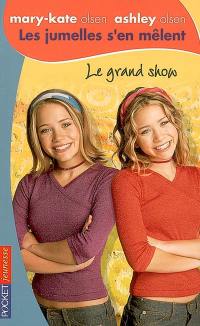 Les jumelles s'en mêlent : Mary-Kate Olsen, Ashley Olsen. Vol. 21. Le grand show