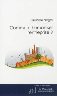 Comment humaniser l'entreprise ? : essai