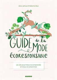 Guide de la mode écoresponsable : les clés pour mieux la comprendre et mieux la consommer