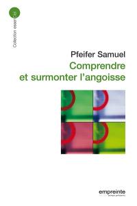 Comprendre et surmonter l'angoisse