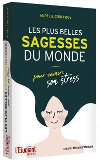 Les plus belles sagesses du monde pour vaincre son stress