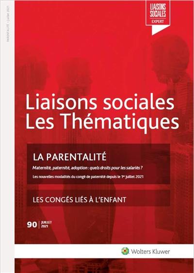 Liaisons sociales. Les thématiques, n° 90. La parentalité : maternité, paternité, adoption, quels droits pour les salariés ? : les nouvelles modalités du congé de paternité depuis le 1er juillet 2021