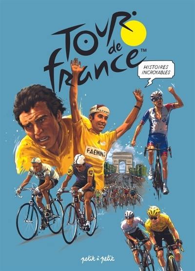 Histoires incroyables du Tour de France