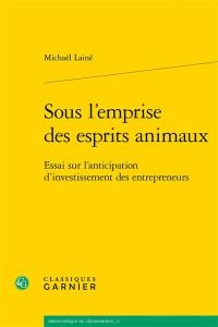 Sous l'emprise des esprits animaux : essai sur l'anticipation d'investissement des entrepreneurs