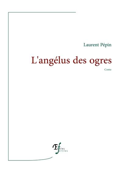 L'angélus des ogres : conte