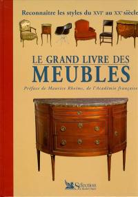 Le grand livre des meubles : reconnaître les styles du XVIe au XXe siècle