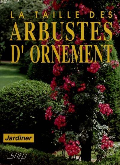 La Taille des arbustes d'ornement