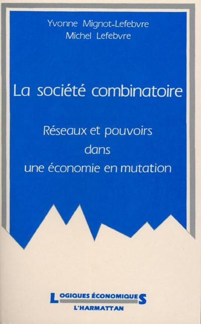 La société combinatoire : réseaux et pouvoirs dans une économie en mutation