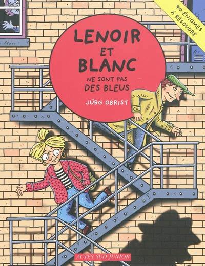 Les enquêtes de Lenoir et Blanc. Lenoir et Blanc ne sont pas des bleus