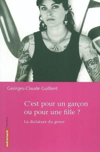 C'est pour un garçon ou pour une fille ? : la dictature du genre