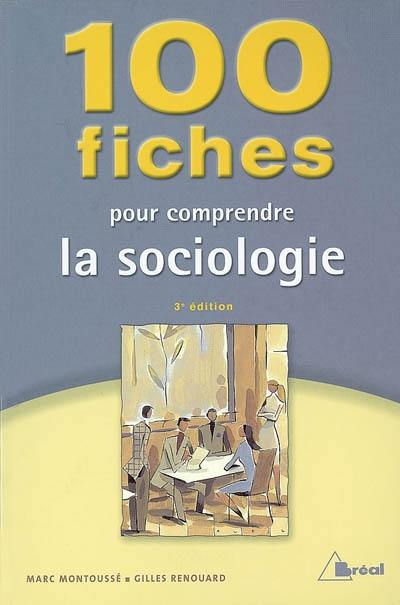 100 fiches pour comprendre la sociologie