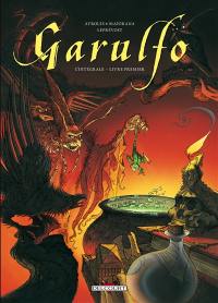 Garulfo : l'intégrale. Livre premier