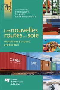 Les nouvelles routes de la soie : géopolitique d'un grand projet chinois