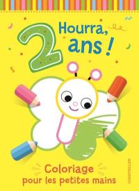 Hourra, 2 ans ! : coloriage pour les petites mains