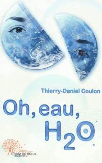 Oh, eau, H2O !