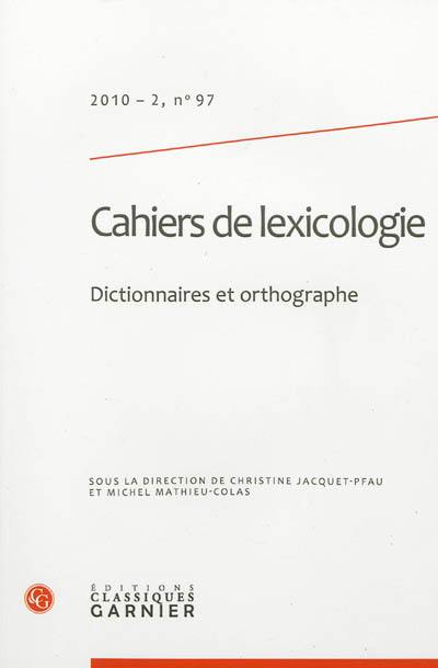 Cahiers de lexicologie, n° 97. Dictionnaires et orthographe