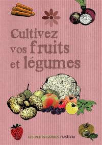 Cultivez vos fruits et légumes