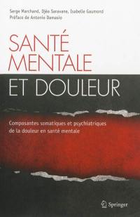 Santé mentale et douleur : composantes somatiques et psychiatriques de la douleur en santé mentale