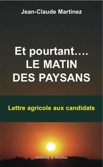 Et pourtant... : le matin des paysans : lettre agricole aux candidats