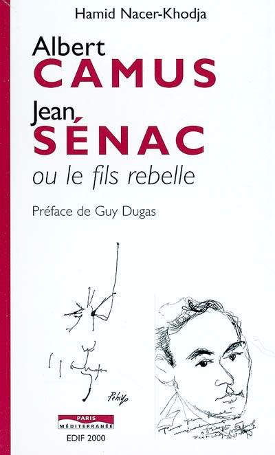 Albert Camus-Jean Sénac ou le fils rebelle