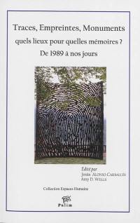 Traces, empreintes, monuments, quels lieux pour quelles mémoires ? : de 1989 à nos jours