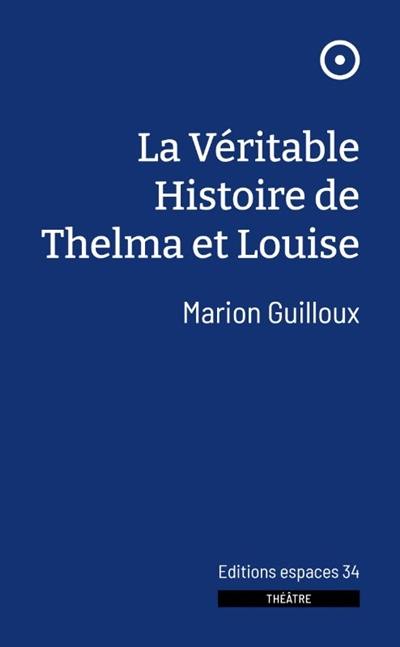 La véritable histoire de Thelma et Louise : théâtre