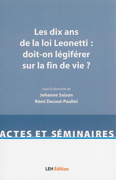 Les dix ans de la loi Leonetti : doit-on légiférer sur la fin de vie ?