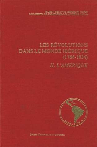 Les Révolutions dans le monde ibérique (1766-1834) : soulèvement national et révolution libérale : état des questions. Vol. 2. L'Amérique