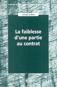 La faiblesse d'une partie au contrat