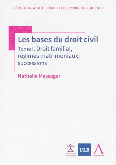 Les bases du droit civil. Vol. 1. Droit familial, régimes matrimoniaux, successions