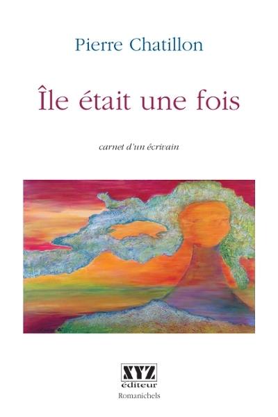 Ile était une fois : carnet d'un écrivain