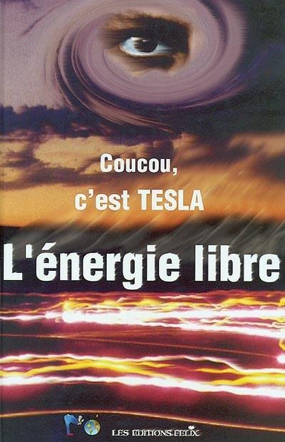 L'énergie libre : coucou, c'est Tesla