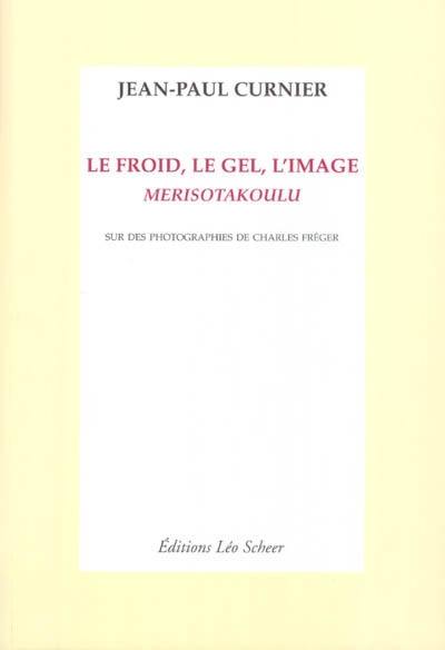 Le froid, le gel, l'image : Merisotakoulu : sur des photographies de Charles Fréger