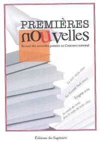 Premières nouvelles : recueil des nouvelles primées au concours national 2004, 2005, 2006, 2007