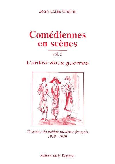 L'entre-deux-guerres : 30 scènes du théâtre moderne français 1919-1939