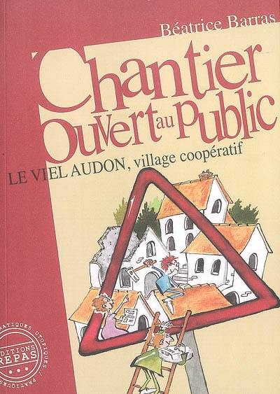 Chantier ouvert au public : le Viel Audon, village coopératif