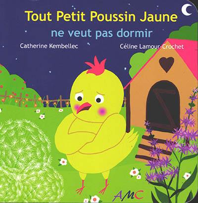 Tout Petit Poussin Jaune ne veut pas dormir