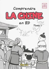 Comprendre la Chine en BD. Vol. 1. De l'Empereur Jaune à la dynastie Han, de 2697 avant J.-C. à 220 après J.-C.