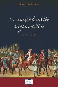 La maréchaussée angoumoisine au XVIIIe siècle